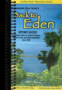 Back to Eden: The Classic Guide to Herbal Medicine, Natural Foods, and Home Remedies Since 1939