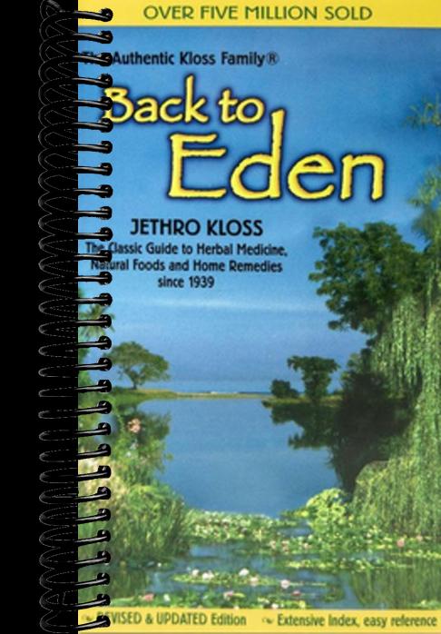 Back to Eden: The Classic Guide to Herbal Medicine, Natural Foods, and Home Remedies Since 1939