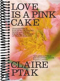 Love Is a Pink Cake: Irresistible Bakes for Morning, Noon, and Night