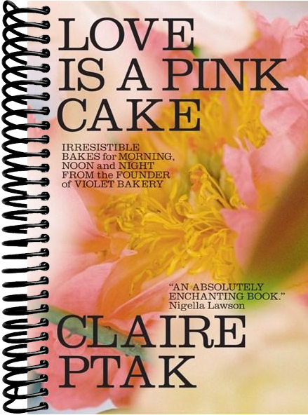 Love Is a Pink Cake: Irresistible Bakes for Morning, Noon, and Night
