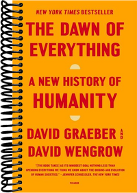 The Dawn of Everything: A New History of Humanity