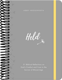 Held: 31 Biblical Reflections on God's Comfort and Care in the Sorrow of Miscarriage