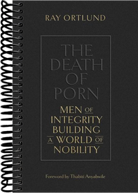 The Death of Porn: Men of Integrity Building a World of Nobility