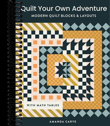 Quilt Your Own Adventure: Modern Quilt Blocks and Layouts to Help You Design Your Own Quilt With Confidence