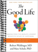 The Good Life: Lessons from the World's Longest Scientific Study of Happiness