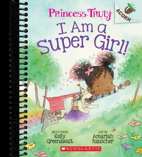 I Am a Super Girl!: An Acorn Book (Princess Truly #1)