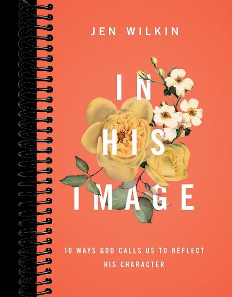 In His Image: 10 Ways God Calls Us to Reflect His Character
