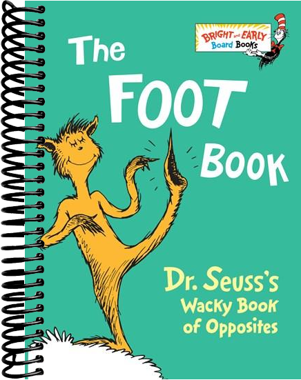 The Foot Book: Dr. Seuss's Wacky Book of Opposites