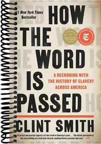 How the Word Is Passed: A Reckoning with the History of Slavery Across America