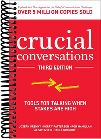 Crucial Conversations: Tools for Talking When Stakes are High, Third Edition  (3rd Edition)