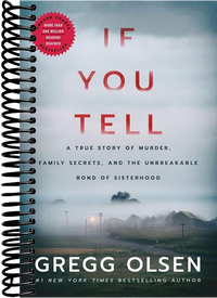 If You Tell: A True Story of Murder, Family Secrets, and the Unbreakable Bond of Sisterhood