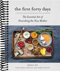 The First Forty Days: The Essential Art of Nourishing the New Mother