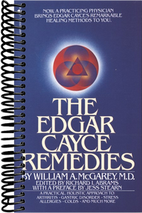 The Edgar Cayce Remedies: A Practical, Holistic Approach to Arthritis, Gastric Disorder, Stress, Allergies, Colds, and Much More