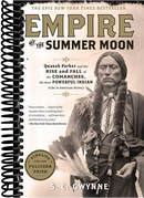 Empire of the Summer Moon: Quanah Parker and the Rise and Fall of the Comanches, the Most Powerful Indian Tribe in American History