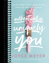 Authentically, Uniquely You: Living Free from Comparison and the Need to Please