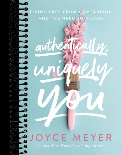 Authentically, Uniquely You: Living Free from Comparison and the Need to Please