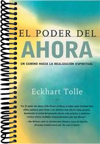 El poder del ahora: Un camino hacia la realizacion espiritual