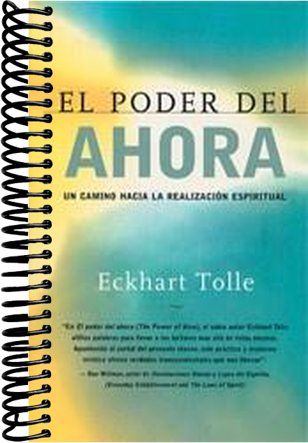 El poder del ahora: Un camino hacia la realizacion espiritual