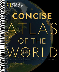 National Geographic Concise Atlas of the World, 5th edition: Authoritative and complete, with more than 200 maps and illustrations