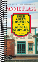 Fried Green Tomatoes at the Whistle Stop Cafe: A Novel