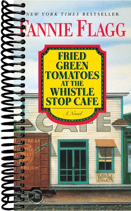 Fried Green Tomatoes at the Whistle Stop Cafe: A Novel