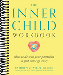 The Inner Child Workbook: What to Do with Your Past When It Just Won't Go Away