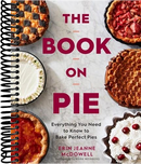 The Book On Pie: Everything You Need to Know to Bake Perfect Pies