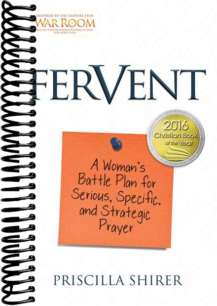 Fervent: A Woman's Battle Plan to Serious, Specific and Strategic Prayer