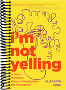I’m Not Yelling: A Black Woman’s Guide to Navigating the Workplace (Successful Black Business Women)