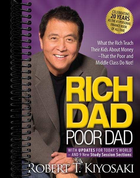 Rich Dad Poor Dad: What the Rich Teach Their Kids About Money That the Poor and Middle Class Do Not!