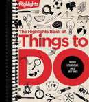 The Highlights Book of Things to Do: Discover, Explore, Create, and Do Great Things