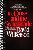 The Cross and the Switchblade: A True Story -- the Best-Selling International Adventure of All Time!