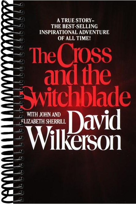 The Cross and the Switchblade: A True Story -- the Best-Selling International Adventure of All Time!