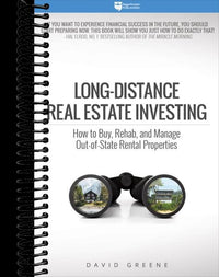 Long-Distance Real Estate Investing: How to Buy, Rehab, and Manage Out-of-State Rental Properties