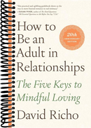 How to Be an Adult in Relationships: The Five Keys to Mindful Loving