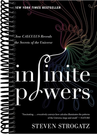 Infinite Powers: How Calculus Reveals the Secrets of the Universe
