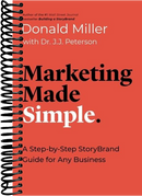 Marketing Made Simple: A Step-by-Step StoryBrand Guide for Any Business