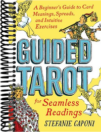 Guided Tarot: A Beginner's Guide to Card Meanings, Spreads, and Intuitive Exercises for Seamless Readings