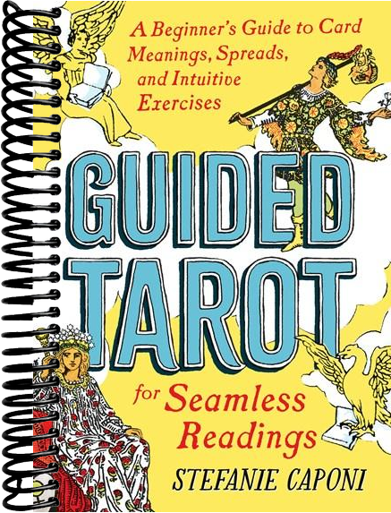 Guided Tarot: A Beginner's Guide to Card Meanings, Spreads, and Intuitive Exercises for Seamless Readings