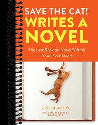 Save the Cat! Writes a Novel: The Last Book On Novel Writing You'll Ever Need