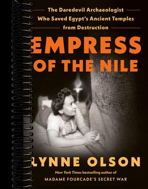 Empress of the Nile: The Daredevil Archaeologist Who Saved Egypt's Ancient Temples from Destruction