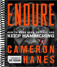 Endure: How to Work Hard, Outlast, and Keep Hammering