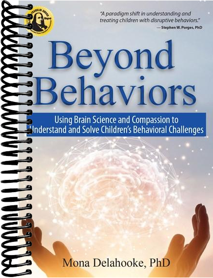 Beyond Behaviors: Using Brain Science and Compassion to Understand and Solve Children's Behavioral Challenges