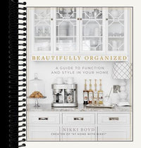 Beautifully Organized: A Guide to Function and Style in Your Home