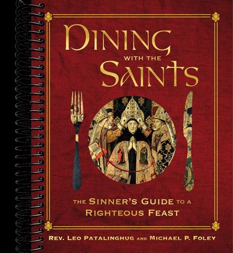 Dining with the Saints: The Sinner's Guide to a Righteous Feast