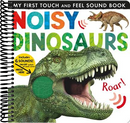 Noisy Dinosaurs: My First Touch and Feel Sound Book