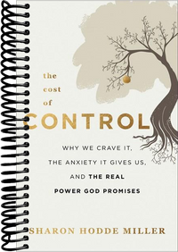 The Cost of Control: Why We Crave It, the Anxiety It Gives Us, and the Real Power God Promises