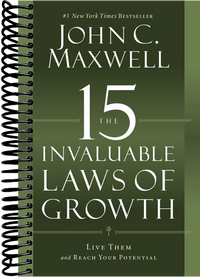 The 15 Invaluable Laws of Growth: Live Them and Reach Your Potential