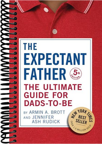 The Expectant Father: The Ultimate Guide for Dads-to-Be
