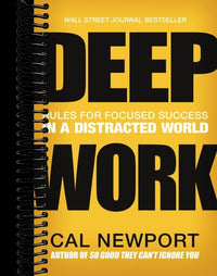 Deep Work: Rules for Focused Success in a Distracted World